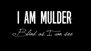 I AM MULDER - Blind as I can see (lyrics)