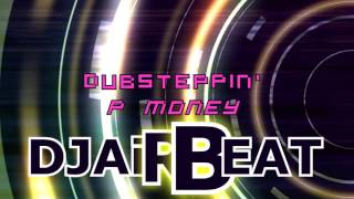 Dubsteppin&#39; - P Money