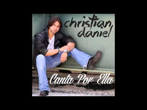 Christian Daniel - Canta Por Ella (New Version) 2013