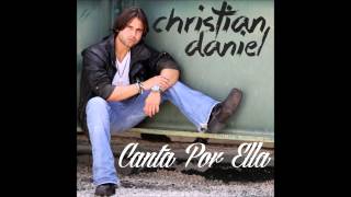 Christian Daniel - Canta Por Ella (New Version) 2013
