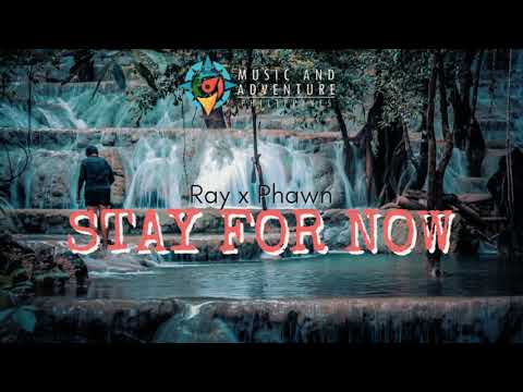 Stay For Now - Ray ft. Phawn