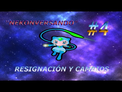 4-Resignación y Cambios (Nekonversando)