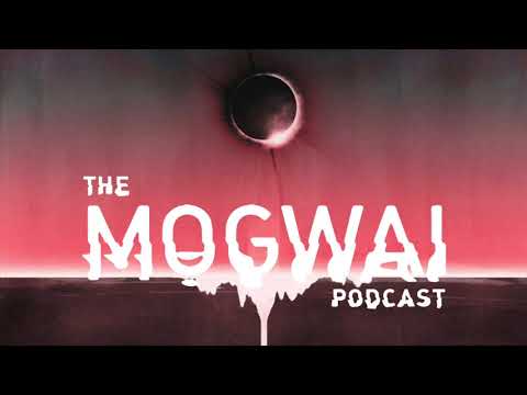 The Mogwai Podcast // Coming Soon...