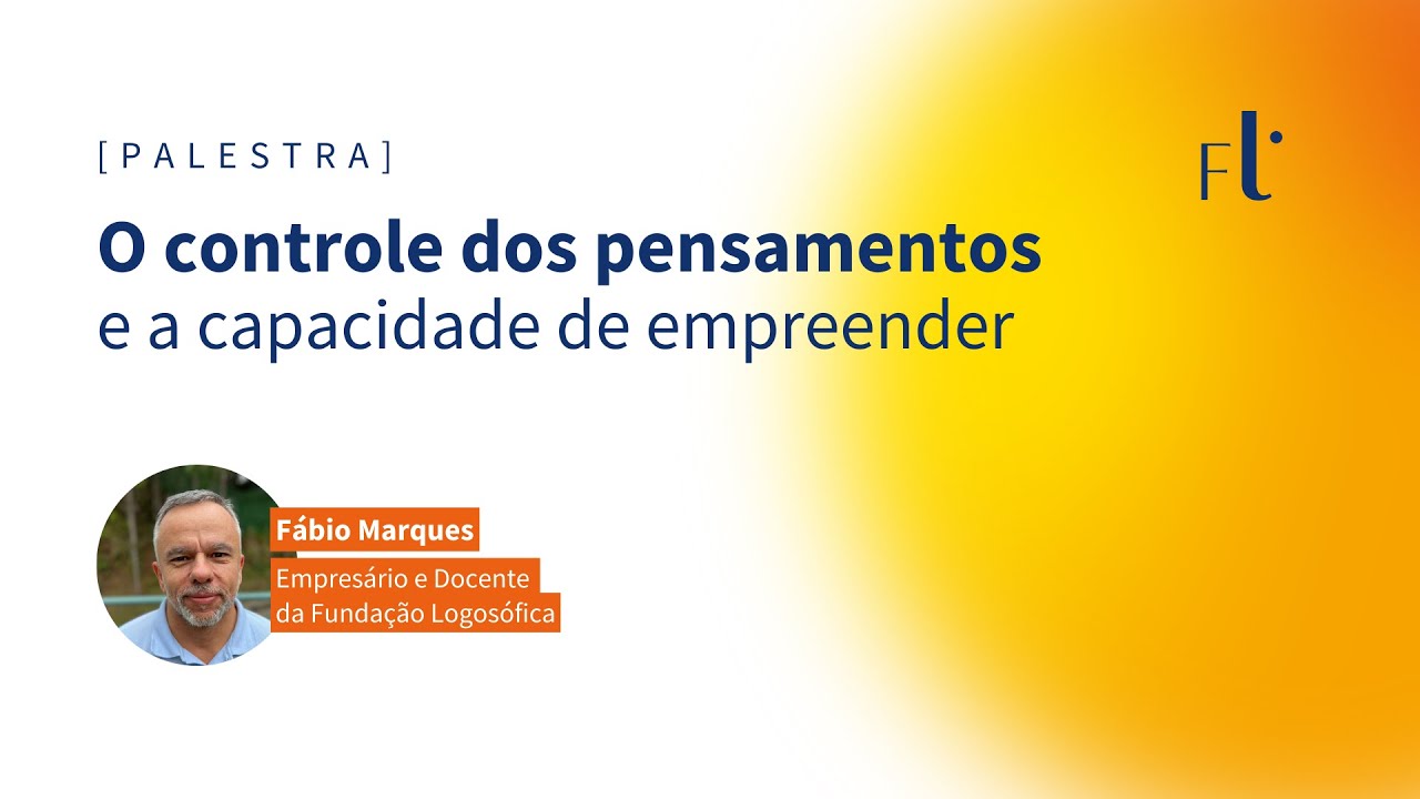 Palestra: O controle dos pensamentos e a capacidade de empreender