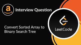 YouTube video 'Convert Sorted Array to Binary Search Tree | Amazon Interview Question | Tree | LeetCode 108 | C++'