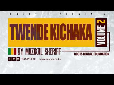 TWENDE KICHAKA VOL 2 – Roots Reggae Mix – Muzikal Sheriff – FB/IG/Tweet @MuzikalSheriff