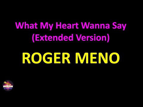 Roger Meno - What My Heart Wanna Say (Extended Version) (Lyrics version)