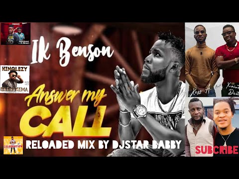 Answer My Call!! Reloaded Mix by Djstar Babby Ft Ik Benson,FlashSpeed, Kess A,Aj,Spice vision,Oletin