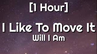 Will I Am - I Like To Move It [1 Hour] | i like to move it move it