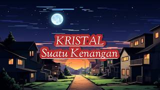 Download lagu Kristal - Suatu Kenangan (Lirik) mp3