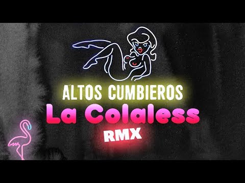 Altos Cumbieros - La colaless │ REMIX