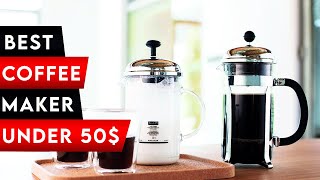 Top 4 Best Coffee Maker Under $50 In  [2026]  ✅