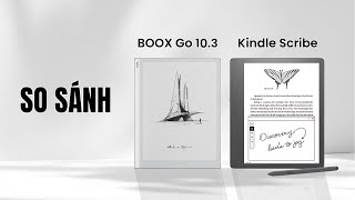 Máy đọc sách ghi chú nào dành cho bạn: so sánh Boox Go 10.3 và Kindle Scribe