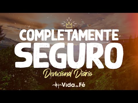 Completamente Seguro (C. H. Spurgeon) | Devocional Diário #326