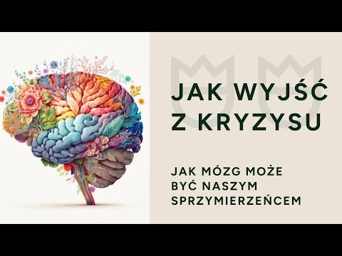 Jak wyjść z kryzysu. Mózg jako sprzymierzeniec.