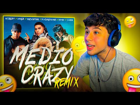 REACCIÓN a MEDIO CRAZY REMIX - NOBEAT, KHEA, INGRATAX, RUSHERKING, FMK, JUHN