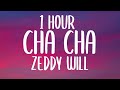 Zeddy Will Cha Cha Lyrics 1 HOUR You Dont Like To Dance Come On Do The Cha Cha