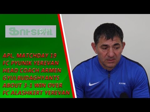 APL, Matchday 19 FC Pyunik Yerevan Head Coach about 3-1 win over FC Alashkert Yerevan