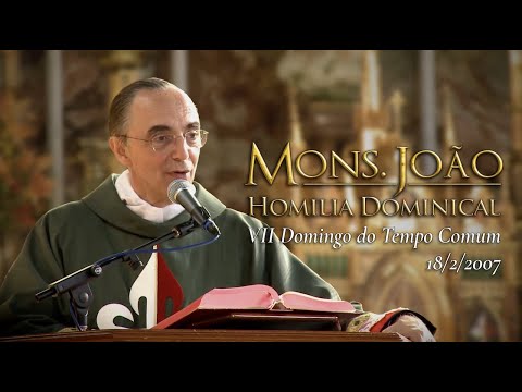 Homilia do 7º Domingo do Tempo Comum ⎜Mons. João Clá (Homilia dominical de Mons. João, 19 fev. 2022)