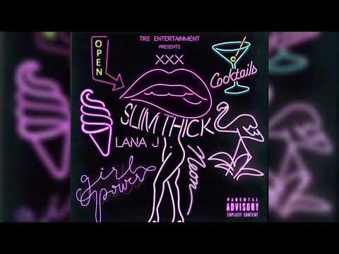 SLIMTHICK- Lana J