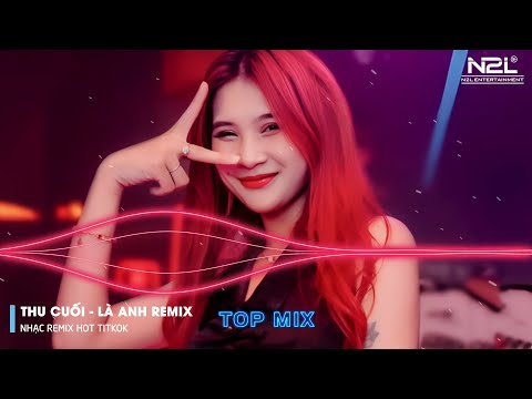 Thu Cuối Remix - Là Anh Remix - Bông Hoa Chẳng Tồn Tại - Em Hãy Quay Về Để Anh Thôi Nhớ Mong