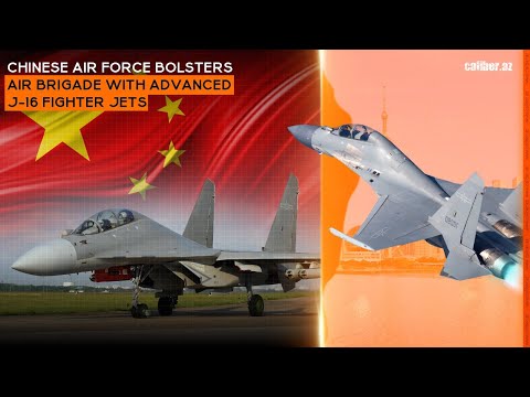 Chinese Air Force bolsters air brigade with advanced J-16 fighter jets