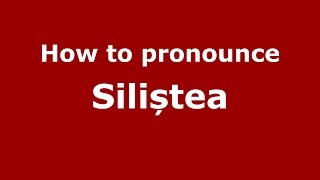 How to pronounce Siliștea
