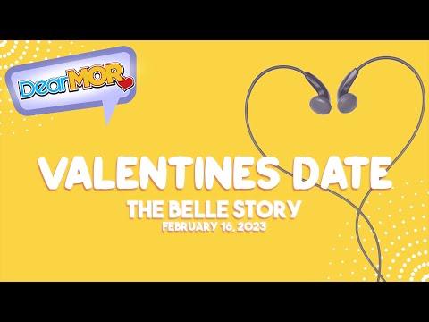 Dear MOR: "Valentines Date" The Belle Story 02-16-23