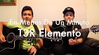 En Menos De Un Minuto | T3R Elemento | Efecto Activado*COVER*
