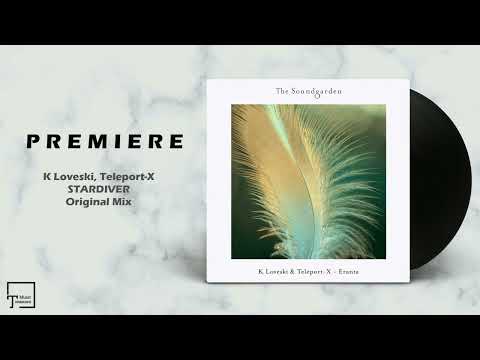 PREMIERE: K Loveski, Teleport-X - Stardiver (Original Mix) [THE SOUNDGARDEN]