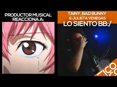 Productor Musical Reacciona A “Lo Siento BB:/ - Tainy, Bad Bunny & Julieta Venegas”