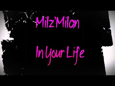 Milz'Milan - In Your Life