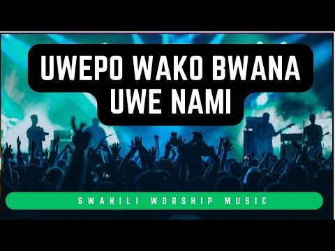 Uwepo Wako Bwana Uwe Nami By Music Maestro  lyrics video  | Deep Swahili Worship 2025