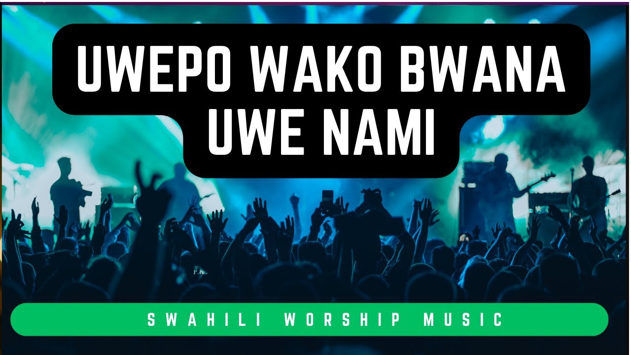 Uwepo Wako Bwana Uwe Nami Lyrics – Music Maestro