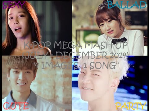 "4 Images, 1 Song" (July - December 2014 KPOP MEGA MASHUP) - TotalPokeDramaFan