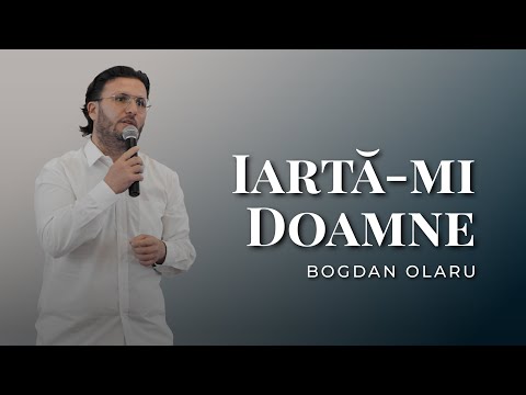 Bogdan Olaru - Iartă-mi Doamne