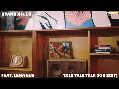 KYANU x R.I.O. - Talk Talk Talk feat. Lena Sue (K!K Edit)