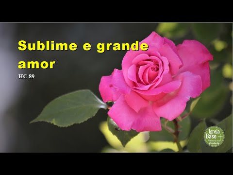 Harpa Cristã - HC 89 - Sublime e grande amor