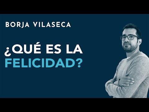 ¿Qué es la felicidad?