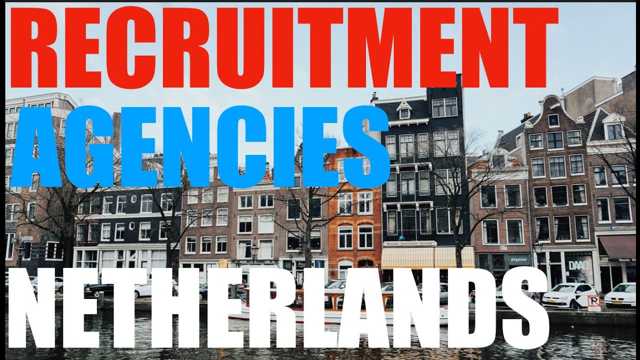 Best Recruitment Agencies in the Netherlands: Supporting Dutch Businesses Hiring Top Talent & Staff