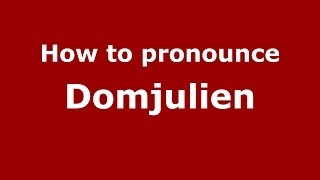 How to pronounce Domjulien