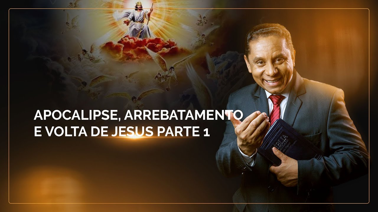 APOCALIPSE, ARREBATAMENTO E VOLTA DE JESUS PARTE 1