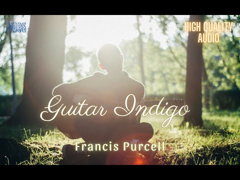 Spain 4K in - Guitar Indigo by Francis Purcell - High Quality Audio