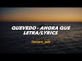 Quevedo - AHORA QUÉ  || LETRA (Videolyric)