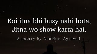 Koi Busy Nahi Hota!  Most Powerful Poetry by Anubh