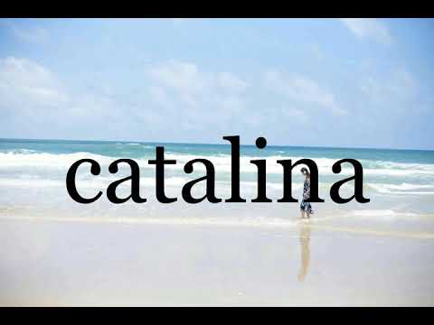 How To Pronounce catalina🌈🌈🌈🌈🌈🌈Pronunciation Of catalina