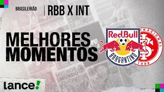 RED BULL BRAGANTINO 3 X 1 INTERNACIONAL - MELHORES MOMENTOS - BRASILEIRÃO 2026 - 18ª RODADA