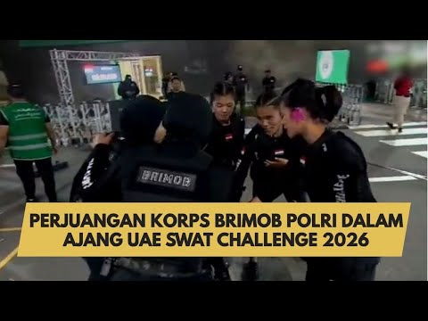 PERJUANGAN KORPS BRIMOB POLRI DALAM AJANG UAE SWAT CHALLENGE 2026