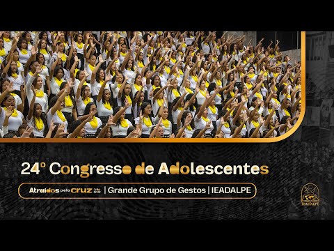 Grande Grupo de Gestos - 24º Congresso de Adolescentes - Ieadalpe - 20/07/2025