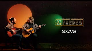 2Frères - Nirvana (Lyrics video)